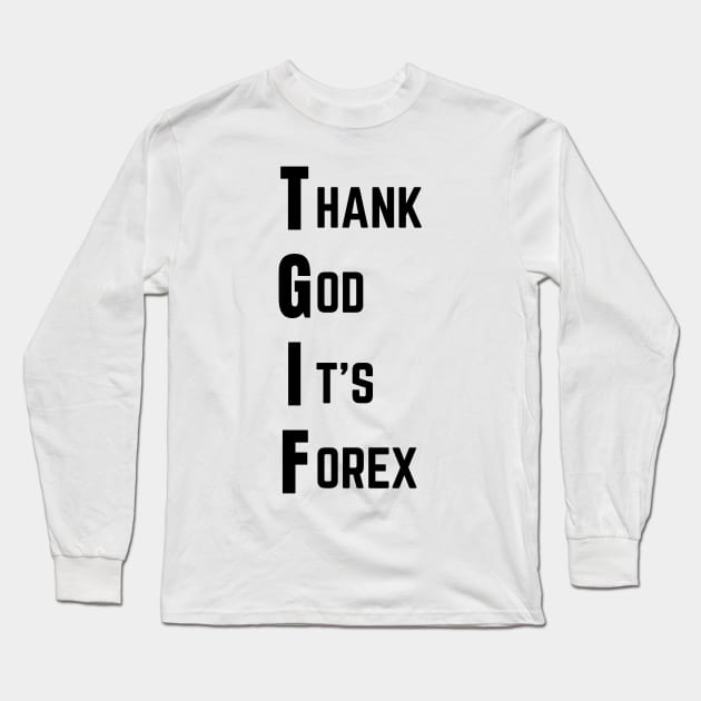 Thank God It's Forex (Light) Long Sleeve T-Shirt by Trader Shirts